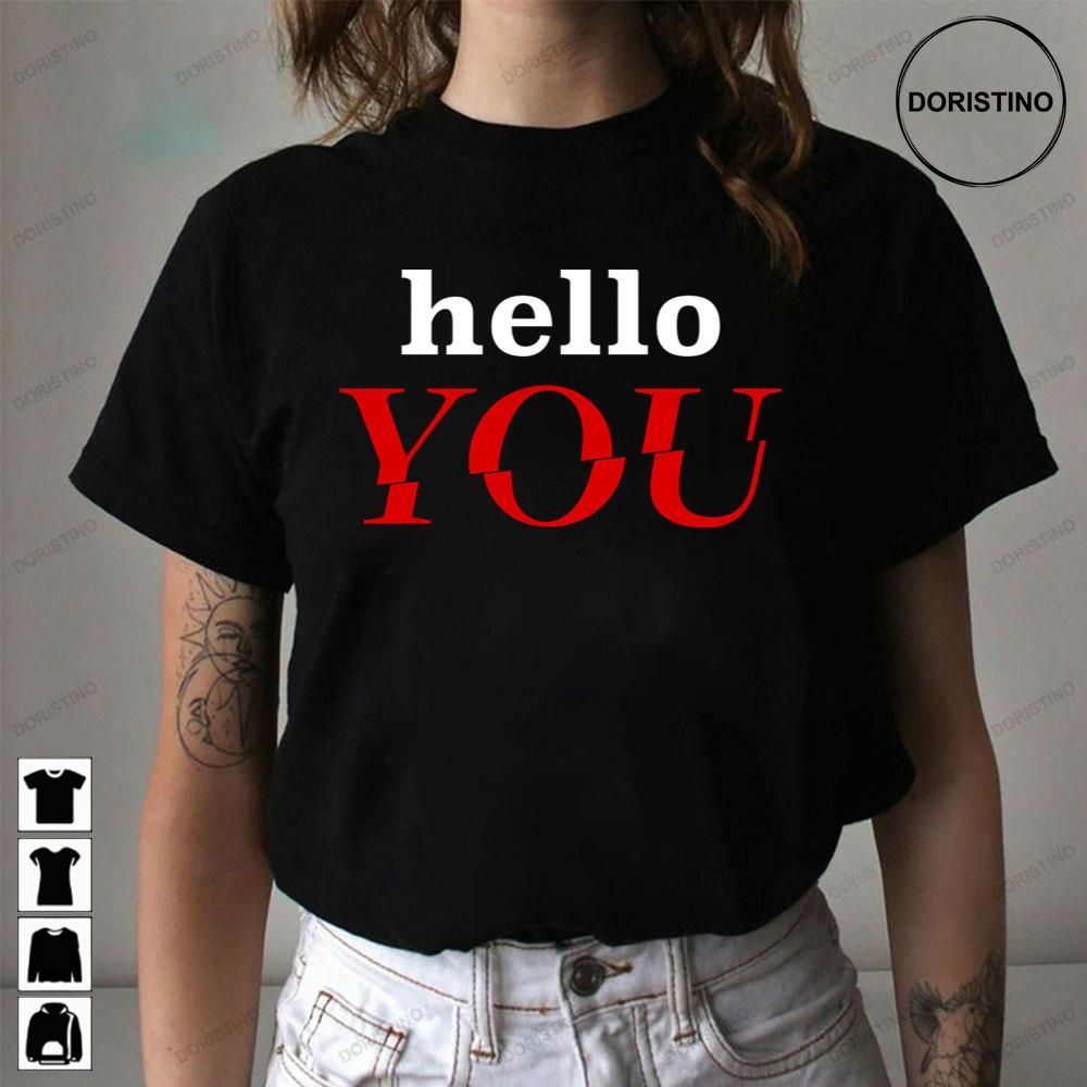 Hello You Limited Edition T-shirts